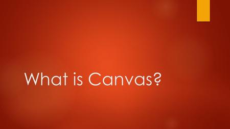 What is Canvas?. Log ins  Novell  Computer  Portal  Canvas  Gmail    Password is school ID  Apple.