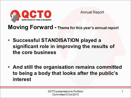 Annual Report Moving Forward - Theme for this year’s annual report Successful STANDISATION played a significant role in improving the results of the core.