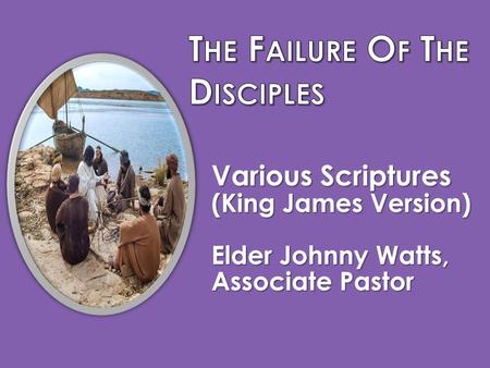 Various Scriptures (King James Version) Elder Johnny Watts, Associate Pastor.