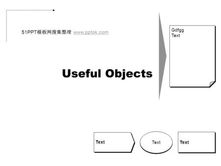 Useful Objects Text Gdfgg Text 51PPT 模板网搜集整理 www.pptok.comwww.pptok.com.
