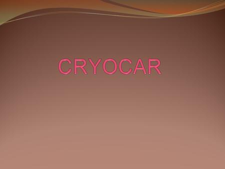 What is a Cryocar? It is a liquid nitrogen powered vehicle. Propulsion systems are cryogenic heat engines in which a cryogenic substance is used as a.
