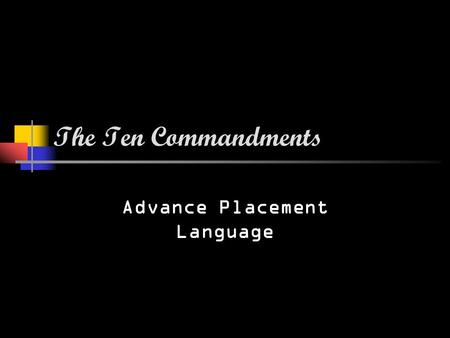 The Ten Commandments Advance Placement Language. ONE I am the prompt, thy prompt; thou shalt have no other prompt before me. Thou shalt read the Prompt.
