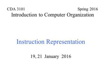 CDA 3101 Spring 2016 Introduction to Computer Organization