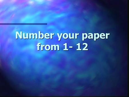 Number your paper from 1- 12 ____ 1. A suicide attempt is just a bid for attention and ignoring it will discourage another attempt. ____ 2. A minor suicide.