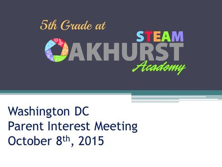 Washington DC Parent Interest Meeting October 8 th, 2015.