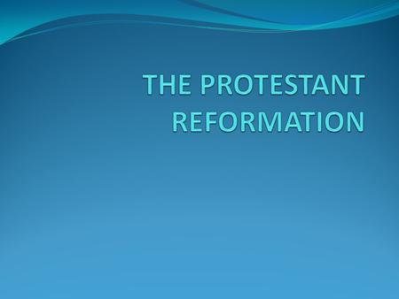 The Protestant Reformation began in the 16 th century when Western Christianity split into two groups – Protestants and Catholics.