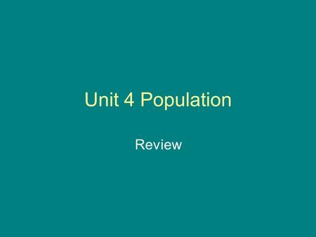 Unit 4 Population Review. Vocabulary Know the definitions to these words so that you can understand and be able to answer the question… 1.GDP 2.Infant.