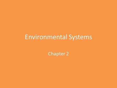 Environmental Systems Chapter 2. Matter “anything that occupies space and has mass” Atoms Molecules Periodic Table Atomic Number