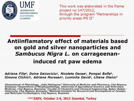 Antiinflamatory effect of materials based on gold and silver nanoparticles and Sambucus Nigra L. on carrageenan- induced rat paw edema Adriana Filip a,