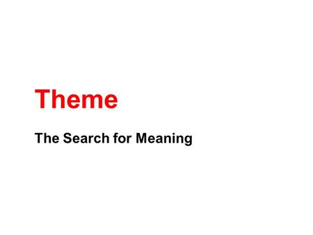 Theme The Search for Meaning.