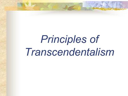 Principles of Transcendentalism. Transcendentalism Philosophical and literary movement during the middle of the 19 th century (1836 – 1860) Most notable.