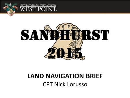 LAND NAVIGATION BRIEF CPT Nick Lorusso. Land Navigation Purpose This brief will explain the outcomes, resource and training requirements needed to execute.