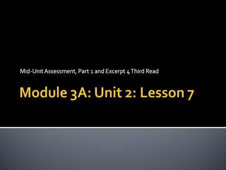 Mid-Unit Assessment, Part 1 and Excerpt 4 Third Read.