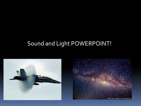 Sound and Light POWERPOINT!