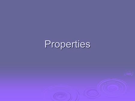 Properties. Properties  Commutative Property  Associative Property  Distributive Property  Additive Identity  Additive Inverse  Multiplicative Identity.