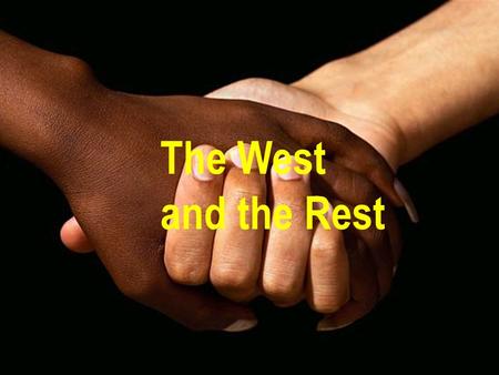 The West and the Rest. 3 main themes: The world’s cultural diversity in the age of globalization – does it breed conflict and impede cooperation? The.