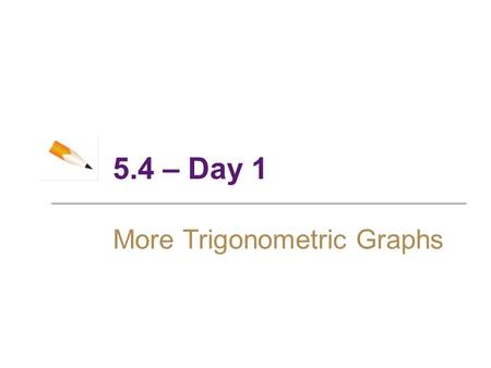 More Trigonometric Graphs