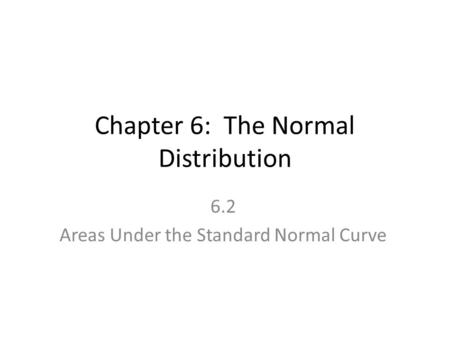 Chapter 6: The Normal Distribution