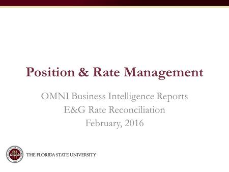 Position & Rate Management OMNI Business Intelligence Reports E&G Rate Reconciliation February, 2016.