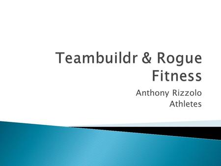 Anthony Rizzolo Athletes.  Increase athlete’s strength and speed  Produce better athletes  Prepare athletes for higher level of competition  Track.