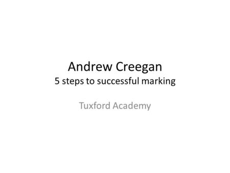 Andrew Creegan 5 steps to successful marking