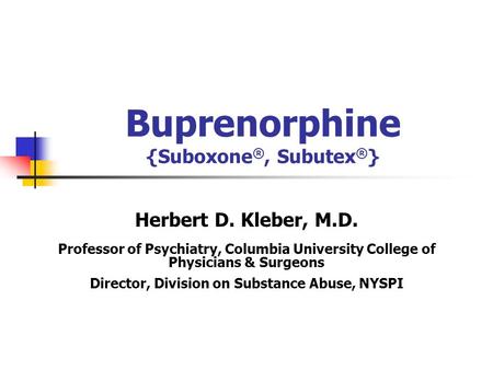 Buprenorphine {Suboxone®, Subutex®}
