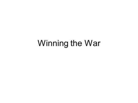 Winning the War Total War The channeling of a nation’s entire resources into the war effort.