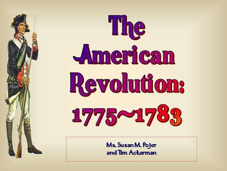 Ms. Susan M. Pojer and Tim Ackerman. BritainAmericans Advantages?? Disadvantages?? On the Eve of the Revolution ?