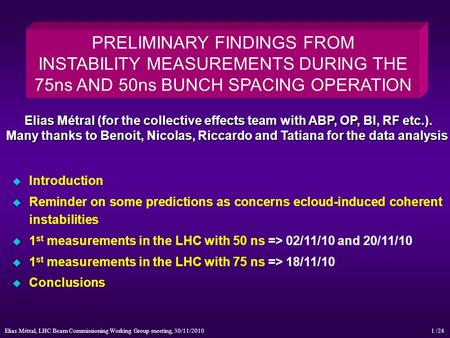 Elias Métral, LHC Beam Commissioning Working Group meeting, 30/11/2010 /241 PRELIMINARY FINDINGS FROM INSTABILITY MEASUREMENTS DURING THE 75ns AND 50ns.