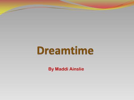 By Maddi Ainslie. 1. Who created the dreamtime stories? The dreamtime stories were created by the aboriginals, and passed down as legends. 2. Do all the.