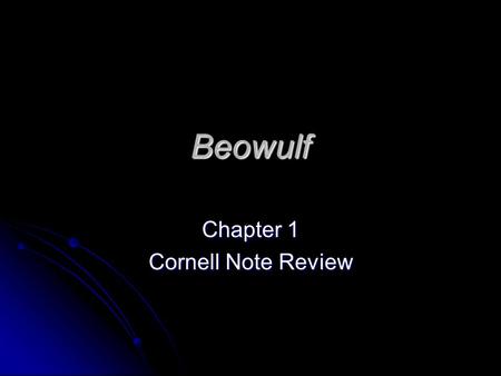 Beowulf Chapter 1 Cornell Note Review. Let’s Check Your Work! Directions – Directions – These are my answers BUT that is not to say that there are other.