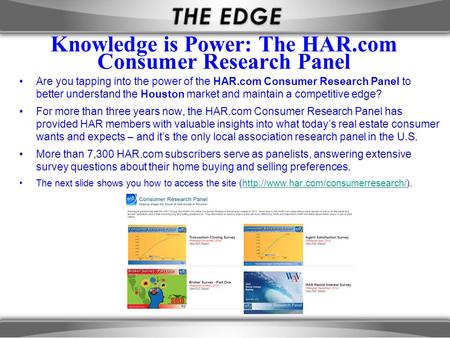 Knowledge is Power: The HAR.com Consumer Research Panel Are you tapping into the power of the HAR.com Consumer Research Panel to better understand the.