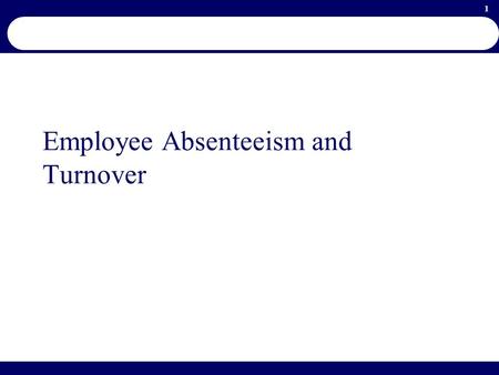 1 Employee Absenteeism and Turnover. 2 Absenteeism When an employee is scheduled to work fails to report on duty it is called absenteeism It is defined.