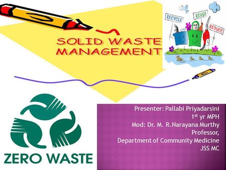 Presenter: Pallabi Priyadarsini 1 st yr MPH Mod: Dr. M. R.Narayana Murthy Professor, Department of Community Medicine JSS MC.