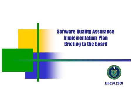 0 Software Quality Assurance Implementation Plan Briefing to the Board June 20, 2003.
