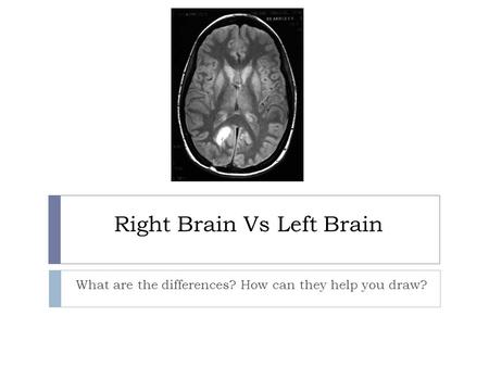 Right Brain Vs Left Brain What are the differences? How can they help you draw?