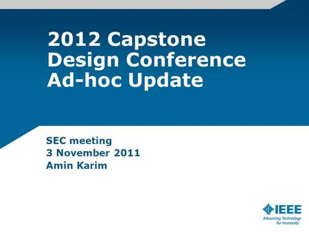 2012 Capstone Design Conference Ad-hoc Update SEC meeting 3 November 2011 Amin Karim.