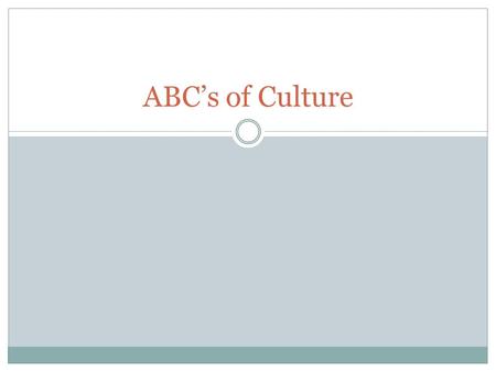 ABC’s of Culture. Art What art forms are typical?  Crafts, paintings, music, drama, dance.