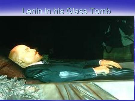 Lenin in his Glass Tomb United States vs. USSR 1945 – 1990.