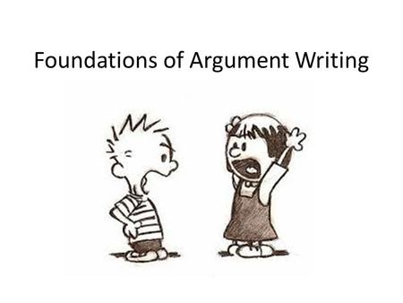 Foundations of Argument Writing. An argument essay does several things: The essay sets forth an opinion on a given subject, It addresses the topic thoroughly,