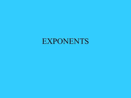 EXPONENTS X2X2 X TO THE SECOND POWER OR X SQUARED X IS CALLED BASE 2 IS CALLED EXPONENT Use x as a factor 2 times X * X.