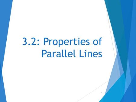 3.2: Properties of Parallel Lines 1. Today’s Objectives  Understand theorems about parallel lines  Use properties of parallel lines to find angle measurements.