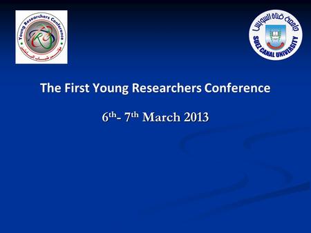 The First Young Researchers Conference 6 th - 7 th March 2013.