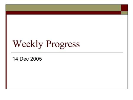 Weekly Progress 14 Dec 2005. Tasks Undertaken  In the VRVS meeting with SLAC I was given the following tasks : To evaluate the project’s current functionality.