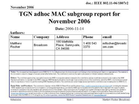 Doc.: IEEE 802.11-06/1807r2 Submission November 2006 Matthew Fischer (Broadcom)Slide 1 TGN adhoc MAC subgroup report for November 2006 Notice: This document.
