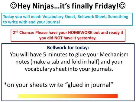 Today you will need: Vocabulary Sheet, Bellwork Sheet, Something to write with and your Journal Bellwork for today: 2 nd Chance: Please have your HOMEWORK.