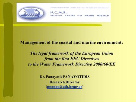 Management of the coastal and marine environment: The legal framework of the European Union from the first EEC Directives to the Water Framework Directive.