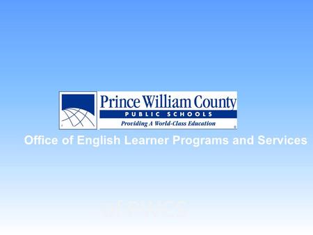 Of PWCS Office of English Learner Programs and Services.