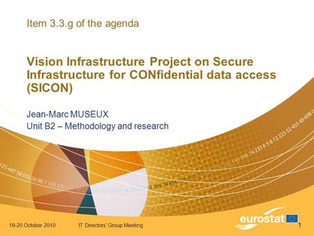 19-20 October 2010IT Directors’ Group Meeting 1 Item 3.3.g of the agenda Vision Infrastructure Project on Secure Infrastructure for CONfidential data access.