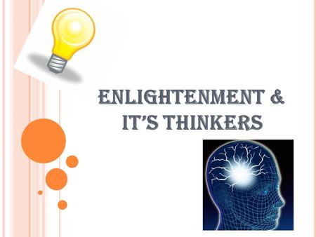 Enlightenment & it’s Thinkers. E NLIGHTENMENT IS D EFINED A S …. Philosophical movement in Europe that stressed the importance of reason.